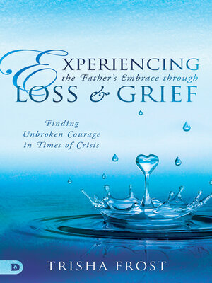 cover image of Experiencing the Father's Embrace Through Loss and Grief